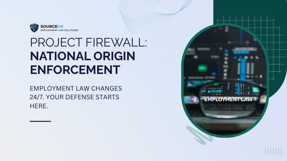 Project Firewall: Navigating EEOC/DOL Joint National Origin Enforcement